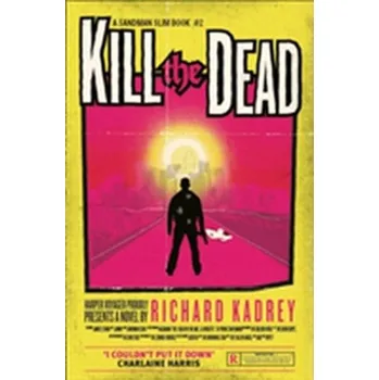 Beletrie pro dospělé Kill the Dead - Richard Kadrey
