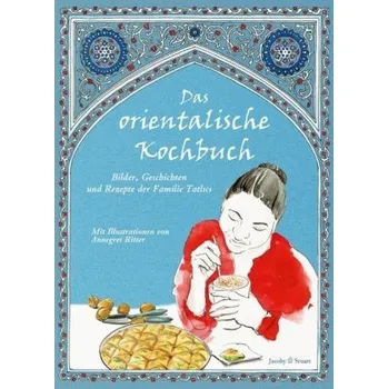 Das orientalische Kochbuch - Tatlici, Kahire