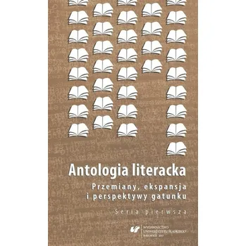 Antologia literacka. Seria pierwsza. Przemiany.. - Kokoszka Magdalena
