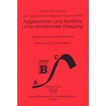 Aggressionen und Konflikte unter emotionaler Erregung - Dutschmann, Andreas
