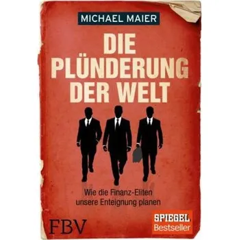 Populárně naučná literatura pro dospělé Die Plünderung der Welt - Maier, Michael