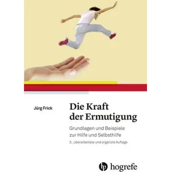 Die Kraft der Ermutigung - Frick, Jürg