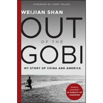 Out of the Gobi - My Story of China and America - Shan, Weijian