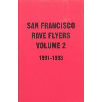 SF Rave Flyers 1991-1993 Volume 2 - Lepez, Dano