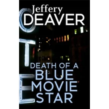 Death of a Blue Movie Star - Jeffery Deaver [EN] (2016, Brožovaná / brožovaná, Hodder And Stoughton Ltd.)