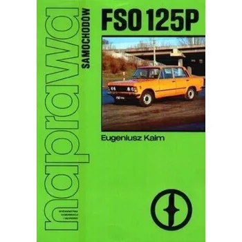 Naprawa samochodów FSO 125P - Eugeniusz Kaim