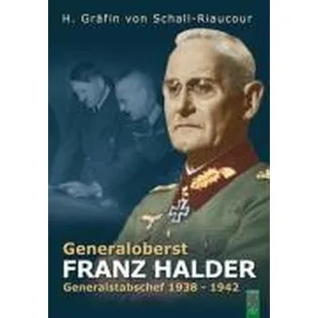 Generaloberst Franz Halder - Schall-Riaucour, Heidemarie