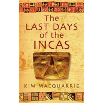 The Last Days of the Incas - Kim MacQuarrie