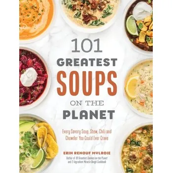 101 Greatest Soups on the Planet - Mylroie, Erin