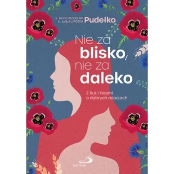 Nie za blisko, nie za daleko - s.Judyta Pudełko PDDM