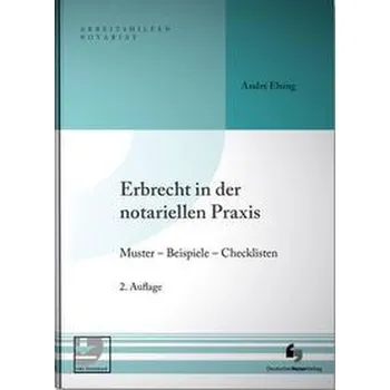 Erbrecht in der notariellen Praxis inklusive Musterdownload - Elsing, André