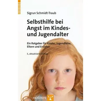 Selbsthilfe bei Angst im Kindes- und Jugendalter - Schmidt-Traub, Sigrun