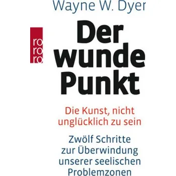 Der wunde Punkt - Wayne W. Dyer