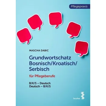 Grundwortschatz Bosnisch/Kroatisch/Serbisch für Pflegeberufe - Dabic, Mascha [BS-DE-HR-SR] (2020, Brožovaná, facultas.wuv Universitäts)