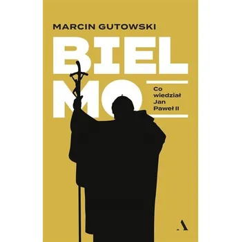 Bielmo. Co wiedział Jan Paweł II - Gutowski Marcin