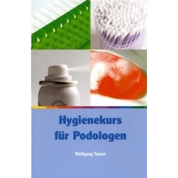 Hygienekurs für Podologen - Tanzer, Wolfgang