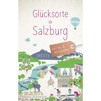 Cestování Glücksorte in Salzburg - Bruckmoser, Monika [DE] (2023, Brožovaná, Droste Verlag)