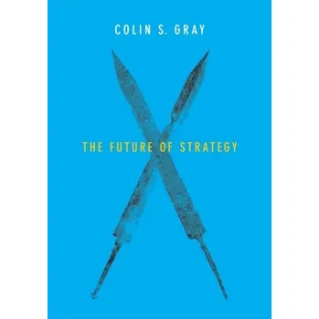 Kniha The Future of Strategy - Gray, Colin S.