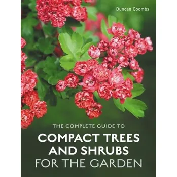 The Complete Guide to Compact Trees and Shrubs - Coombs, Duncan