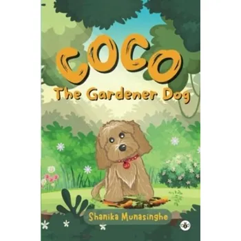 Coco The Gardener Dog - Munasinghe, Shanika