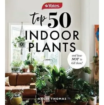Yates Top 50 Indoor Plants And How Not To Kill Them! - MacFarland, Thomas W.; Yates, Jan M.