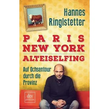 Paris. New York. Alteiselfing - Ringlstetter, Hannes