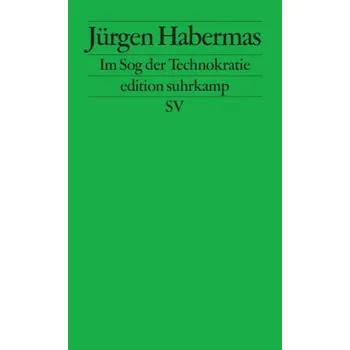 Im Sog der Technokratie - Jürgen Habermas