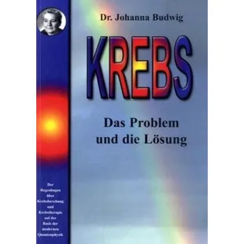 Krebs, Das Problem und die Lösung - Johanna Budwig