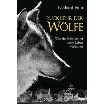Příroda Rückkehr der Wölfe - Fuhr, Eckhard [DE] (2016, Brožovaná / brožovaná, Goldmann)