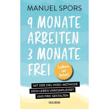 Osobní rozvoj 9 Monate arbeiten, 3 Monate frei . Ab heute läuft mein Leben anders - Spors, Manuel
