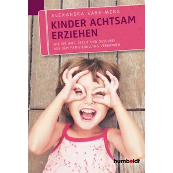 Kinder achtsam erziehen - Karr-Meng, Alexandra