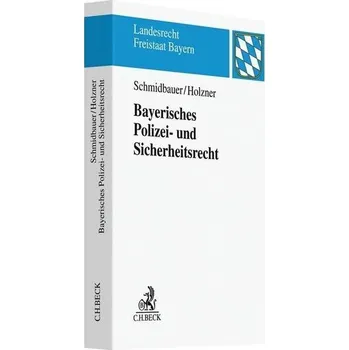 Bayerisches Polizei- und Sicherheitsrecht - Schmidbauer, Wilhelm