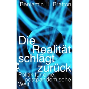 Die Realität schlägt zurück - Bratton, Benjamin H. (Associate Professor, University of California, San Diego)