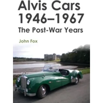 Alvis Cars 1946-1967 - Fox, John