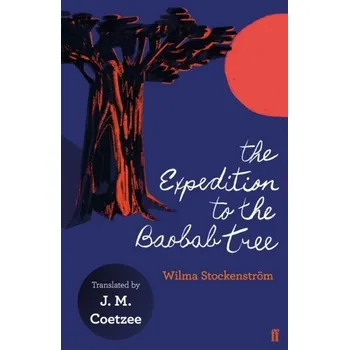 Populárně naučná literatura pro dospělé The Expedition to the Baobab Tree - Stockenstrom, Wilma [EN] (2019, Brožovaná, Faber & Faber)