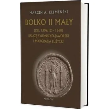 Bolko II Mały (ok. 1309/12-1368) - Marcin A. Klemenski