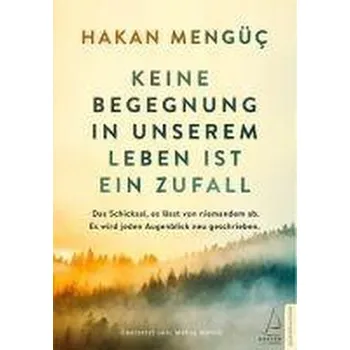 Keine Begegnung in unserem Leben ist ein Zufall - Mengüc, Hakan