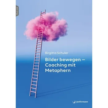 Osobní rozvoj Bilder bewegen - Coaching mit Metaphern - Schuler, Birgitta