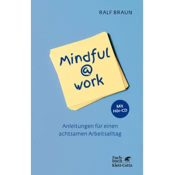 Mindful@work, m. Audio-CD - Braun, Ralf