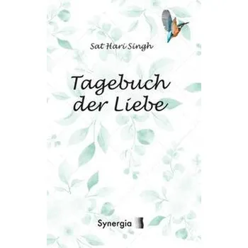 Osobní rozvoj Das Tagebuch der Liebe - Singh, Sat H.