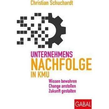 Unternehmensnachfolge in KMU - Schuchardt, Christian