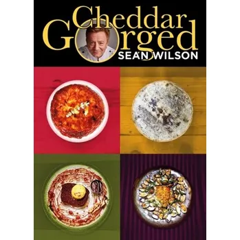 Cheddar Gorged - Wilson, Sean M.