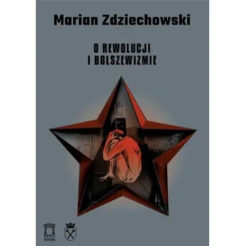 O rewolucji i bolszewizmie - Marian Zdziechowski