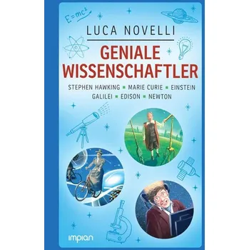 Geniale Wissenschaftler: Stephen Hawking, Marie Curie, Einstein, Galilei, Edison, Newton - Novelli Luca