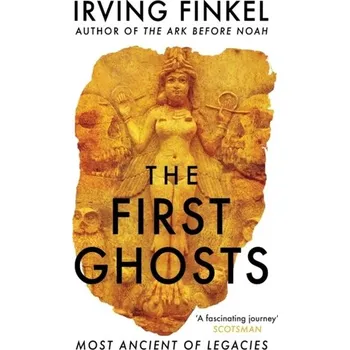 Populárně naučná literatura pro dospělé The First Ghosts - IRVING FINKEL [EN] (2022, Brožovaná, Hodder & Stoughton)