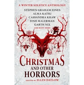 Christmas and Other Horrors - Bulkin, Nadia; Dowling, Terry; Due, Tananarive; Ford, Jeffrey; Golden, Christopher; Graham Jones, Stephen; Hirshberg, Gl