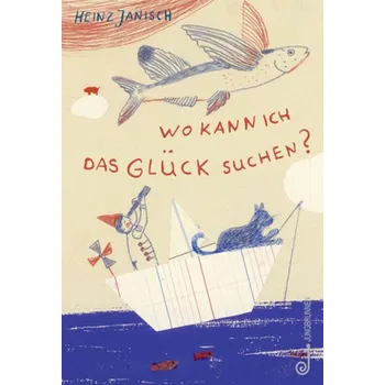 Pohádka Wo kann ich das Glück suchen? - Janisch, Heinz