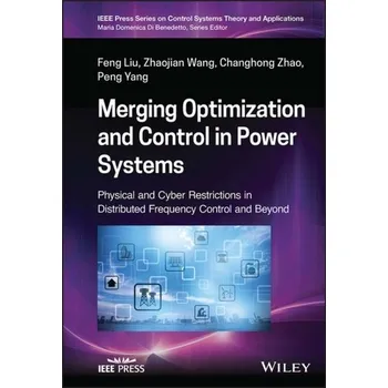 Technika Merging Optimization and Control in Power Systems - Physical and Cyber Restrictions in Distributed Frequency Control and - Liao, Rongrong; Liu, Feng-Hsi; Wu, Xiaozhou
