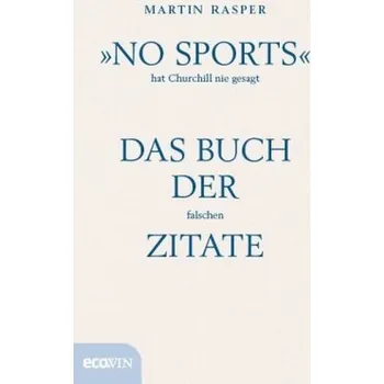 Encyklopedie No Sports hat Churchill nie gesagt - Rasper, Martin