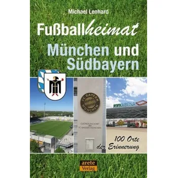 Cestování Fußballheimat München und Südbayern - Lenhard, Michael
